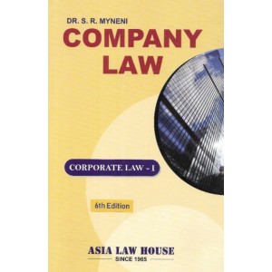 Asia Law House's Company Law (Corporate Law - I) for BA. LL.B & LL.B by Dr. S. R. Myneni 